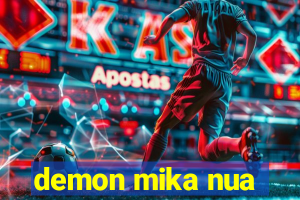 demon mika nua